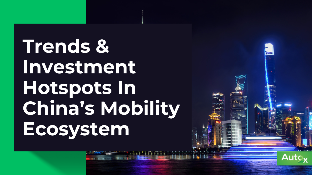 Trends and Investment Hotspots In China's Mobility Ecosystem 1